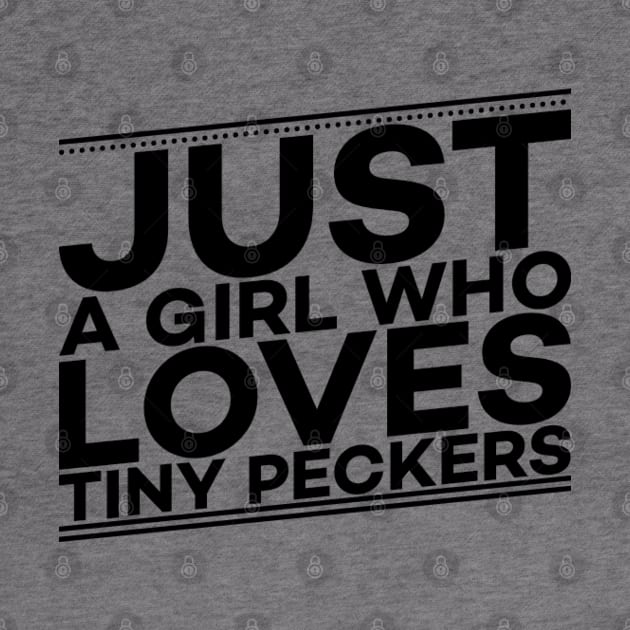 Just a girl who loves tiny peckers text art by MICRO-X